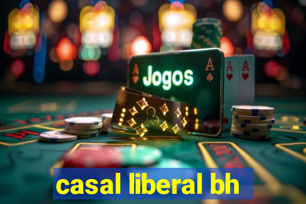 casal liberal bh